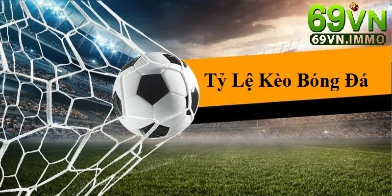 Các loại kèo và tỷ lệ kèo bóng đá 69vn