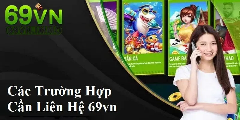 Liên Hệ 69vn 3 Các trường hợp cần liên hệ 69vn