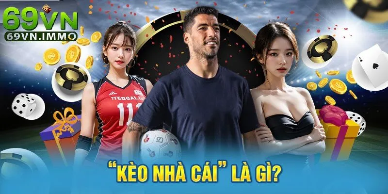 Khái niệm chi tiết kèo nhà cái là gì?