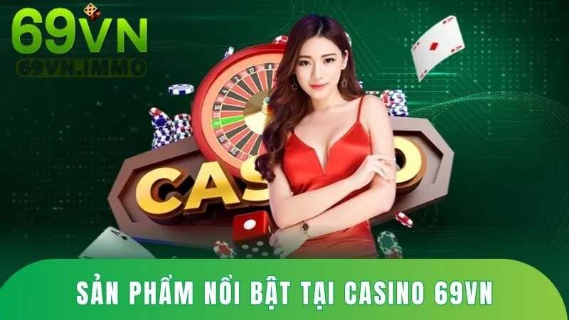 Casino 69vn 2 Sản phẩm nổi bật tại 69vn