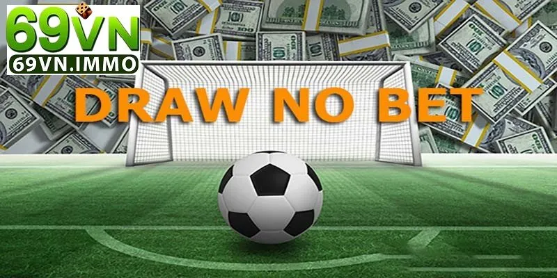 Kèo Draw No Bet là gì? Khái Niệm Cơ Bản Về Kèo Hòa Hoàn Tiền 1 Tổng quan kèo DRAW NO BET là gì?