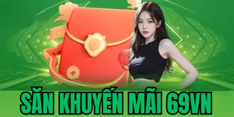 trang chủ 19 Khuyến mãi và ưu đãi hấp dẫn bậc nhất tại 69VN